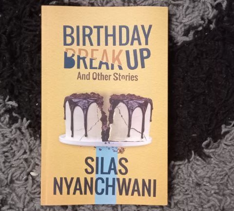 Birthday-Breakup-and-Other-stories - Silas Nyanchwani