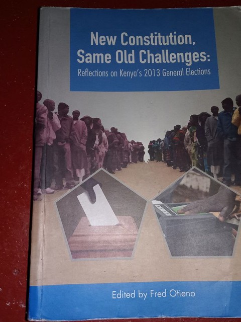 New Constitution, Same Old Challenges_Reflections on Kenya’s 2013 General Elections by Fred Otieno